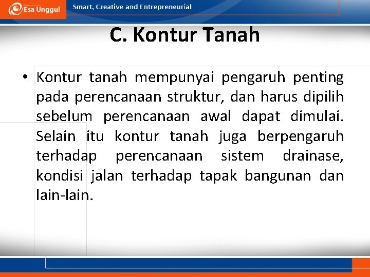 C. Kontur Tanah • Kontur tanah mempunyai pengaruh penting pada perencanaan struktur, dan harus