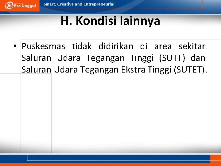 H. Kondisi lainnya • Puskesmas tidak didirikan di area sekitar Saluran Udara Tegangan Tinggi