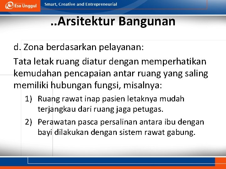 . . Arsitektur Bangunan d. Zona berdasarkan pelayanan: Tata letak ruang diatur dengan memperhatikan