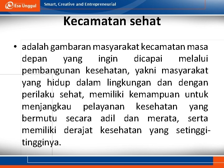 Kecamatan sehat • adalah gambaran masyarakat kecamatan masa depan yang ingin dicapai melalui pembangunan