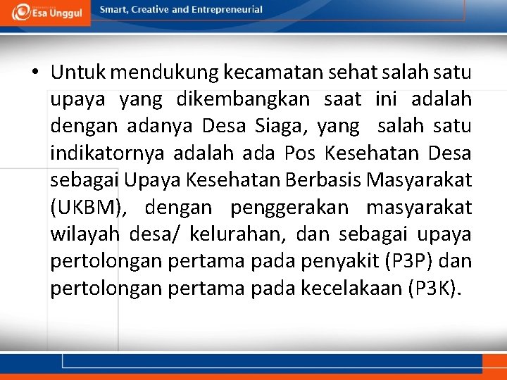  • Untuk mendukung kecamatan sehat salah satu upaya yang dikembangkan saat ini adalah