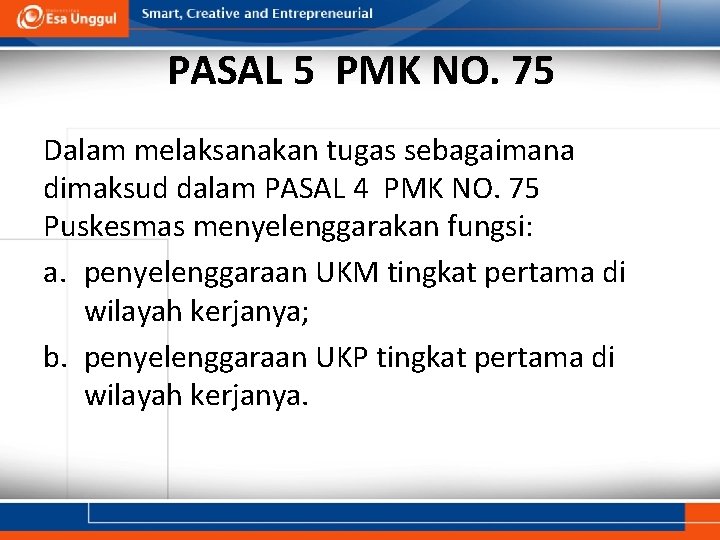 PASAL 5 PMK NO. 75 Dalam melaksanakan tugas sebagaimana dimaksud dalam PASAL 4 PMK