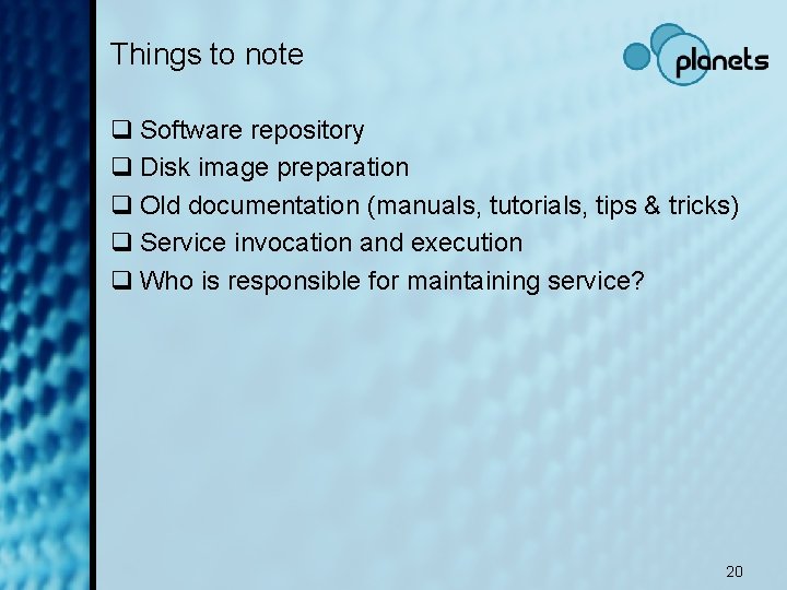 Things to note q Software repository q Disk image preparation q Old documentation (manuals,