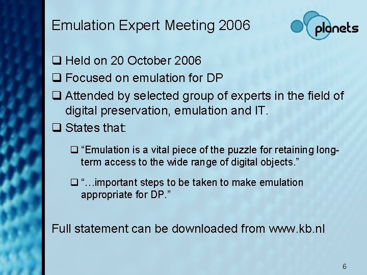 Emulation Expert Meeting 2006 q Held on 20 October 2006 q Focused on emulation