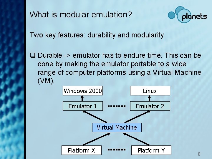 What is modular emulation? Two key features: durability and modularity q Durable -> emulator