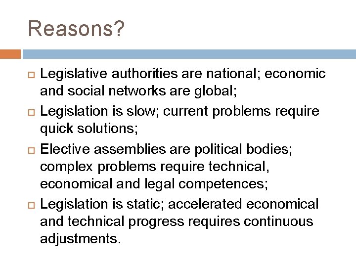 Reasons? Legislative authorities are national; economic and social networks are global; Legislation is slow;
