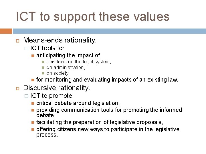 ICT to support these values Means-ends rationality. � ICT tools for anticipating the impact