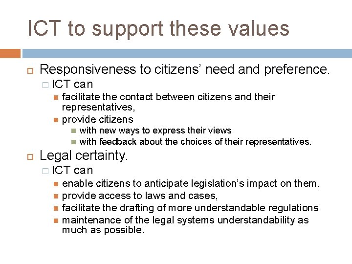 ICT to support these values Responsiveness to citizens’ need and preference. � ICT can