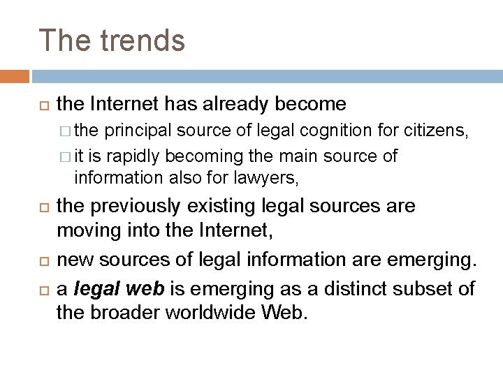 The trends the Internet has already become � the principal source of legal cognition