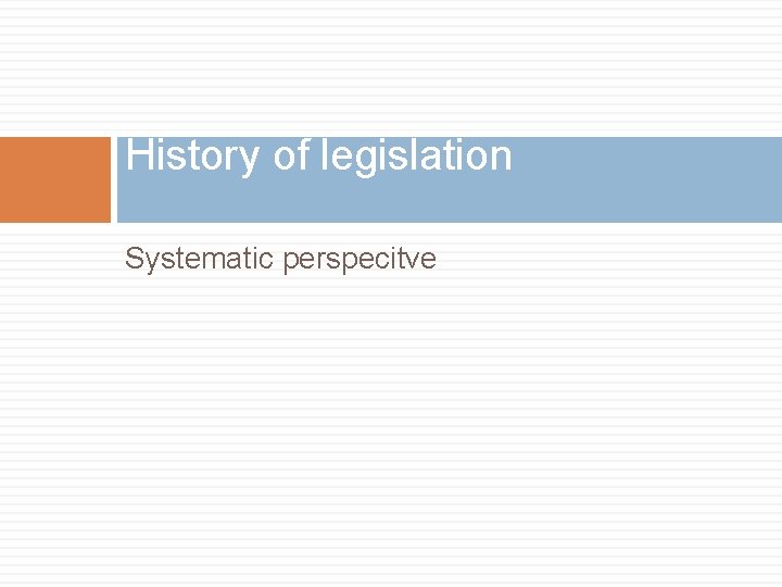 History of legislation Systematic perspecitve 