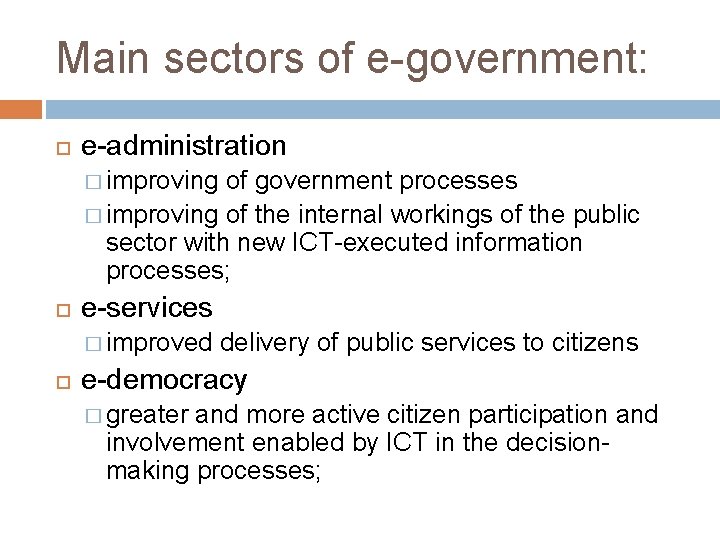 Main sectors of e-government: e-administration � improving of government processes � improving of the