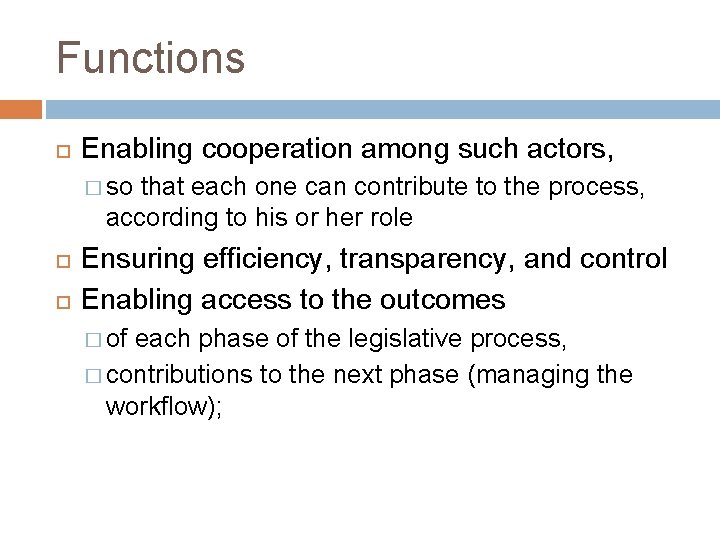 Functions Enabling cooperation among such actors, � so that each one can contribute to