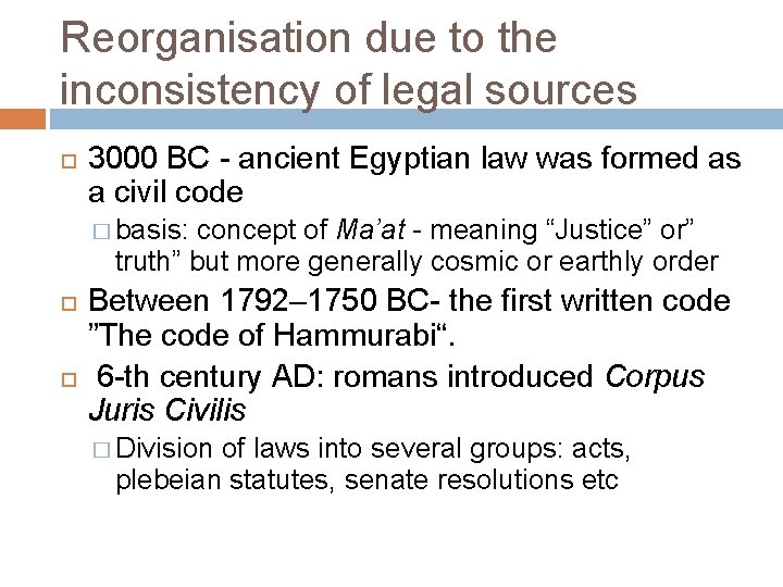 Reorganisation due to the inconsistency of legal sources 3000 BC - ancient Egyptian law