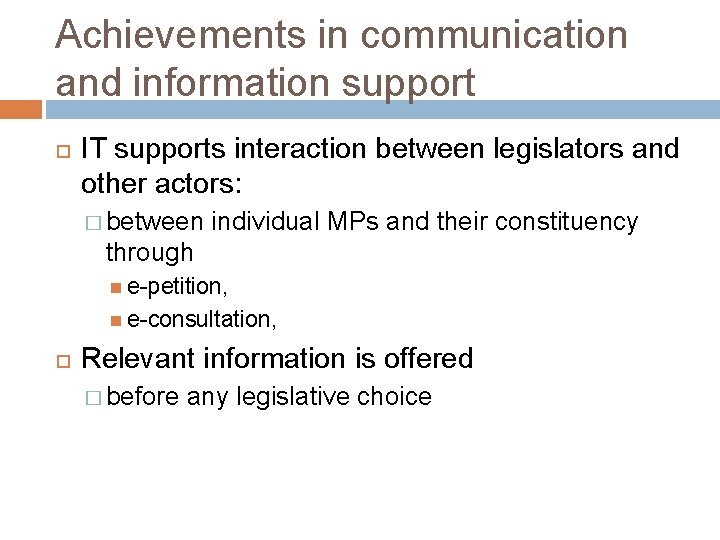 Achievements in communication and information support IT supports interaction between legislators and other actors: