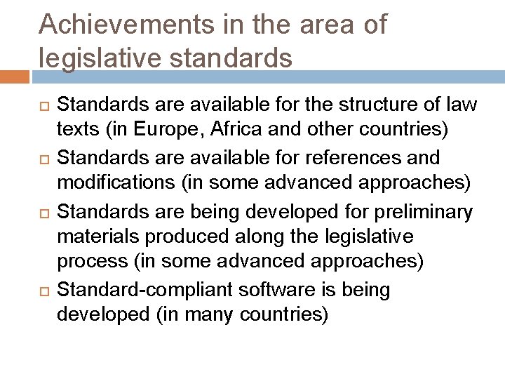 Achievements in the area of legislative standards Standards are available for the structure of