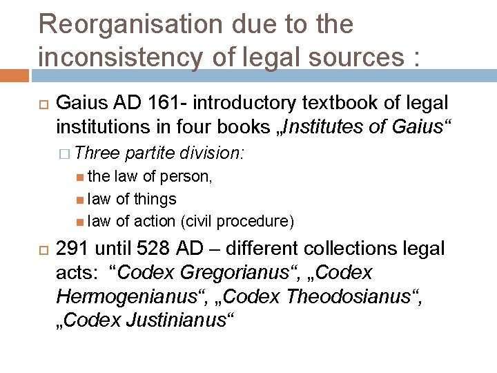 Reorganisation due to the inconsistency of legal sources : Gaius AD 161 - introductory