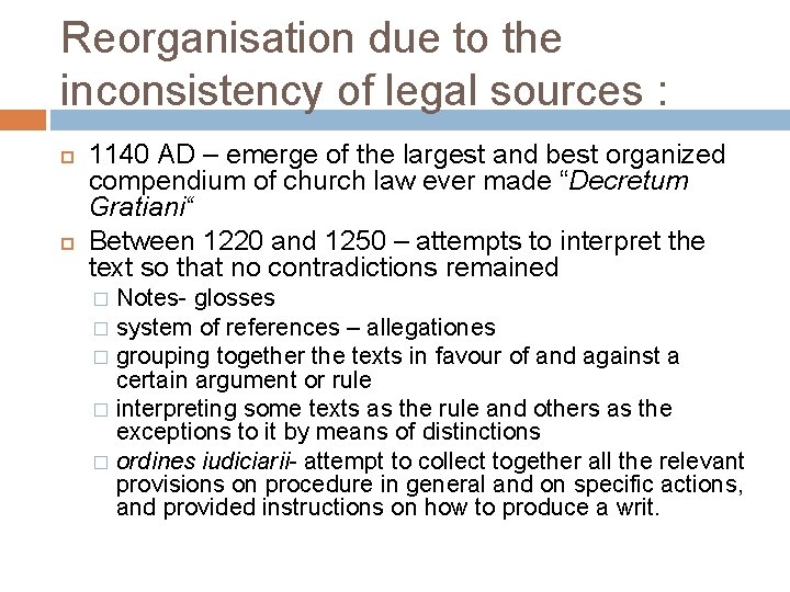 Reorganisation due to the inconsistency of legal sources : 1140 AD – emerge of
