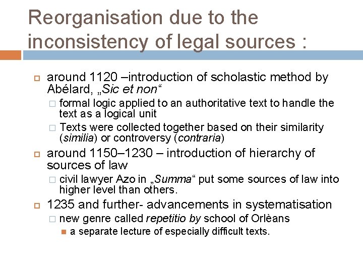 Reorganisation due to the inconsistency of legal sources : around 1120 –introduction of scholastic