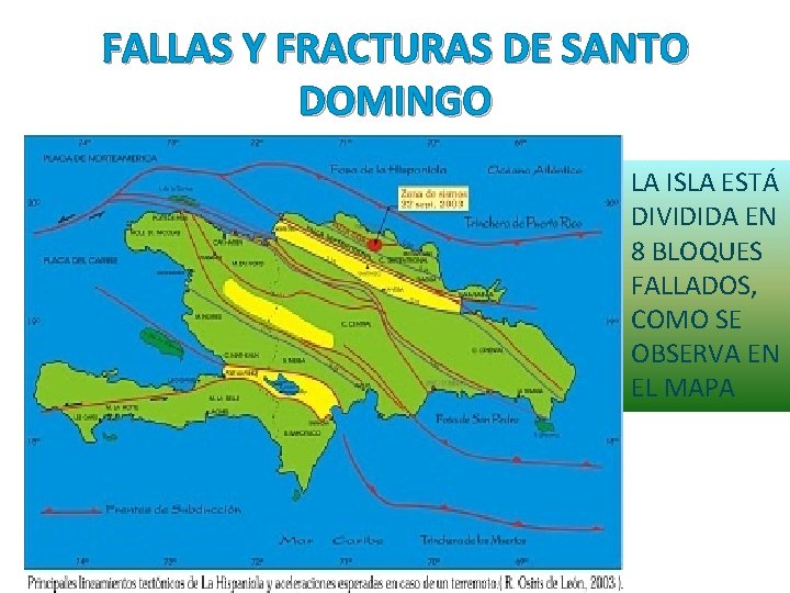 FALLAS Y FRACTURAS DE SANTO DOMINGO LA ISLA ESTÁ DIVIDIDA EN 8 BLOQUES FALLADOS, FALLAS Y FRACTURAS DE SANTO DOMINGO LA ISLA ESTÁ DIVIDIDA EN 8 BLOQUES FALLADOS,