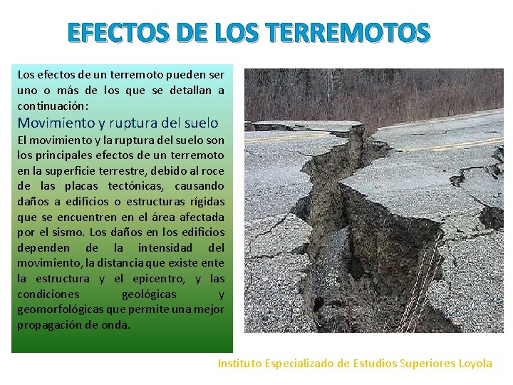 EFECTOS DE LOS TERREMOTOS Los efectos de un terremoto pueden ser uno o más EFECTOS DE LOS TERREMOTOS Los efectos de un terremoto pueden ser uno o más