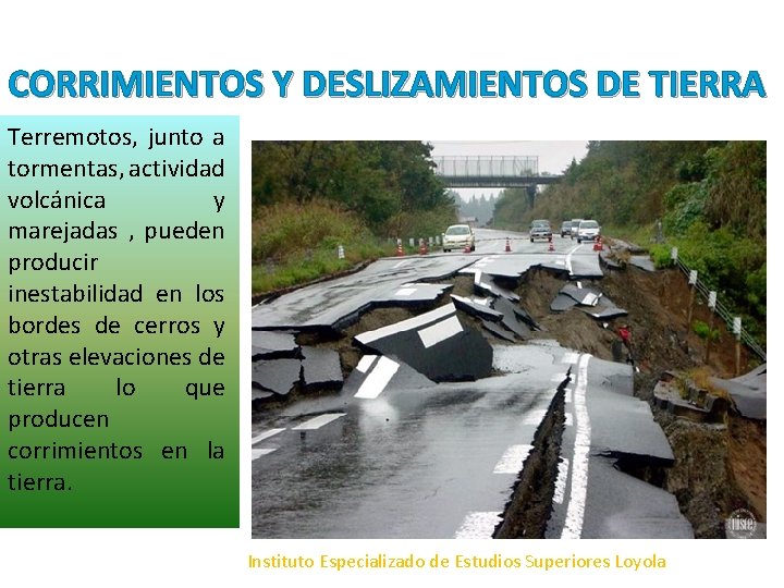 CORRIMIENTOS Y DESLIZAMIENTOS DE TIERRA Terremotos, junto a tormentas, actividad volcánica y marejadas , CORRIMIENTOS Y DESLIZAMIENTOS DE TIERRA Terremotos, junto a tormentas, actividad volcánica y marejadas ,