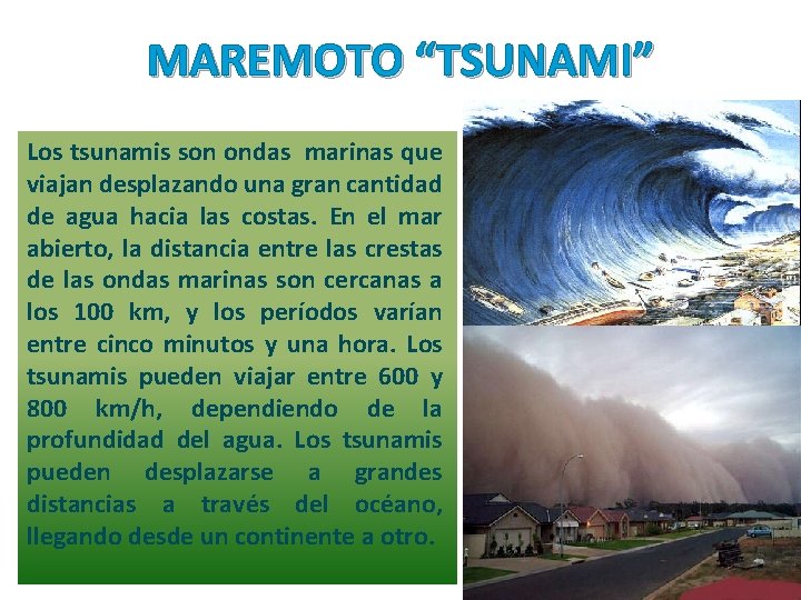MAREMOTO “TSUNAMI” Los tsunamis son ondas marinas que viajan desplazando una gran cantidad de MAREMOTO “TSUNAMI” Los tsunamis son ondas marinas que viajan desplazando una gran cantidad de