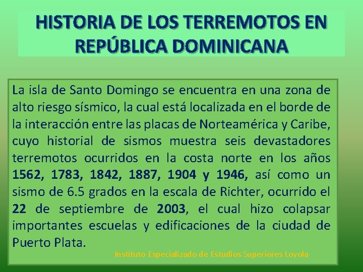 HISTORIA DE LOS TERREMOTOS EN REPÚBLICA DOMINICANA La isla de Santo Domingo se encuentra HISTORIA DE LOS TERREMOTOS EN REPÚBLICA DOMINICANA La isla de Santo Domingo se encuentra