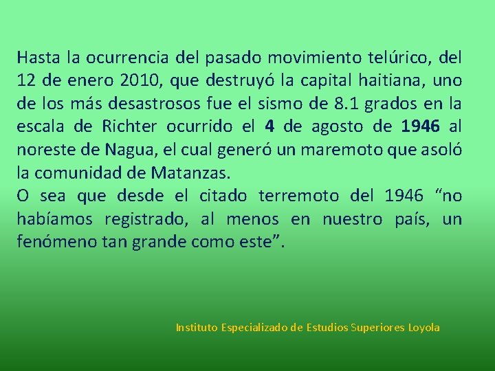 Hasta la ocurrencia del pasado movimiento telúrico, del 12 de enero 2010, que destruyó Hasta la ocurrencia del pasado movimiento telúrico, del 12 de enero 2010, que destruyó