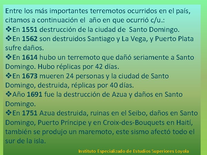 Entre los más importantes terremotos ocurridos en el país, citamos a continuación el año Entre los más importantes terremotos ocurridos en el país, citamos a continuación el año