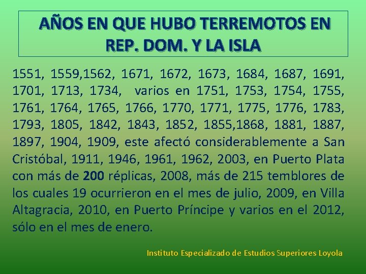 AÑOS EN QUE HUBO TERREMOTOS EN REP. DOM. Y LA ISLA 1551, 1559, 1562, AÑOS EN QUE HUBO TERREMOTOS EN REP. DOM. Y LA ISLA 1551, 1559, 1562,