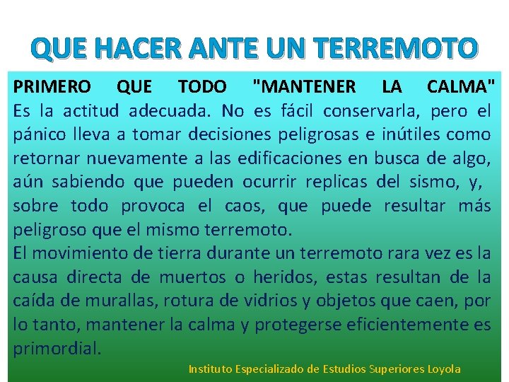 QUE HACER ANTE UN TERREMOTO PRIMERO QUE TODO "MANTENER LA CALMA" Es la actitud QUE HACER ANTE UN TERREMOTO PRIMERO QUE TODO "MANTENER LA CALMA" Es la actitud