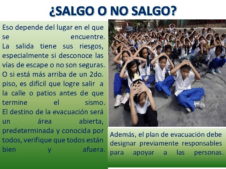 ¿SALGO O NO SALGO? Eso depende del lugar en el que se encuentre. La ¿SALGO O NO SALGO? Eso depende del lugar en el que se encuentre. La