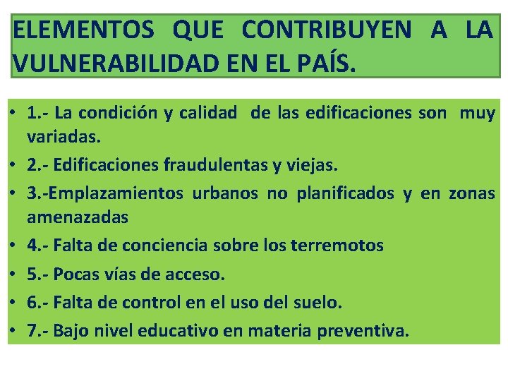 ELEMENTOS QUE CONTRIBUYEN A LA VULNERABILIDAD EN EL PAÍS. • 1. - La condición ELEMENTOS QUE CONTRIBUYEN A LA VULNERABILIDAD EN EL PAÍS. • 1. - La condición