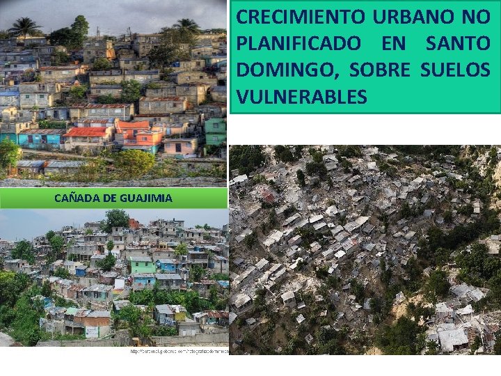 CRECIMIENTO URBANO NO PLANIFICADO EN SANTO DOMINGO, SOBRE SUELOS VULNERABLES CAÑADA DE GUAJIMIA CRECIMIENTO URBANO NO PLANIFICADO EN SANTO DOMINGO, SOBRE SUELOS VULNERABLES CAÑADA DE GUAJIMIA
