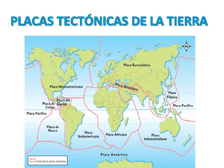 PLACAS TECTÓNICAS DE LA TIERRA PLACAS TECTÓNICAS DE LA TIERRA