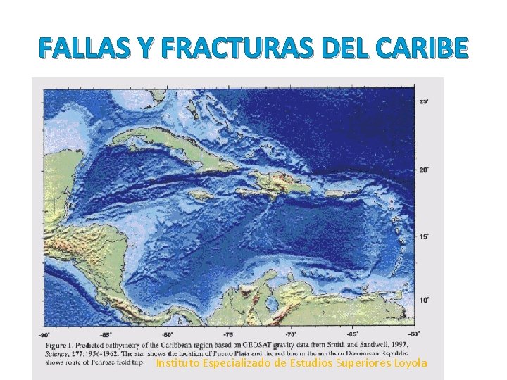 FALLAS Y FRACTURAS DEL CARIBE Instituto Especializado de Estudios Superiores Loyola FALLAS Y FRACTURAS DEL CARIBE Instituto Especializado de Estudios Superiores Loyola