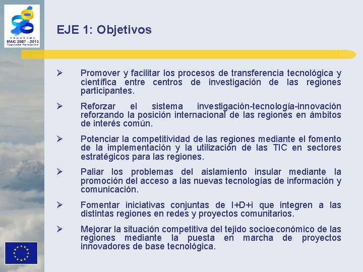 EJE 1: Objetivos Ø Promover y facilitar los procesos de transferencia tecnológica y científica