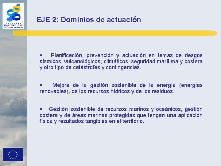 EJE 2: Dominios de actuación § Planificación, prevención y actuación en temas de riesgos