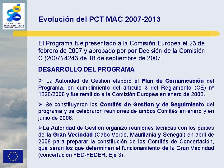 Evolución del PCT MAC 2007 -2013 El Programa fue presentado a la Comisión Europea