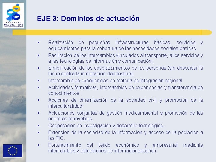 EJE 3: Dominios de actuación § § § § § Realización de pequeñas infraestructuras