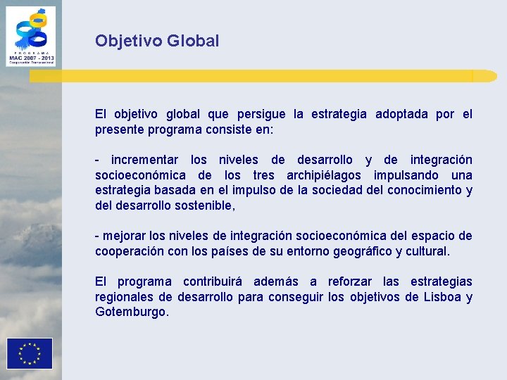 Objetivo Global El objetivo global que persigue la estrategia adoptada por el presente programa