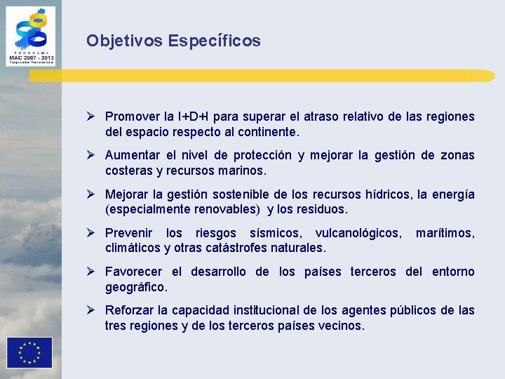 Objetivos Específicos Ø Promover la I+D+I para superar el atraso relativo de las regiones