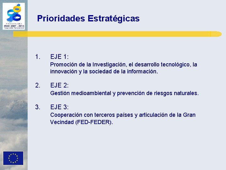 Prioridades Estratégicas 1. EJE 1: Promoción de la Investigación, el desarrollo tecnológico, la innovación