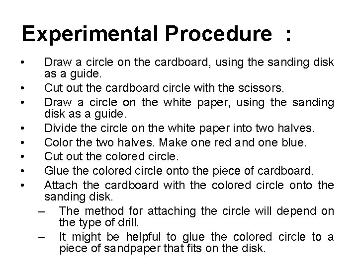Experimental Procedure : • • Draw a circle on the cardboard, using the sanding