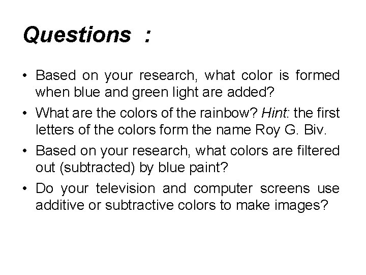 Questions : • Based on your research, what color is formed when blue and