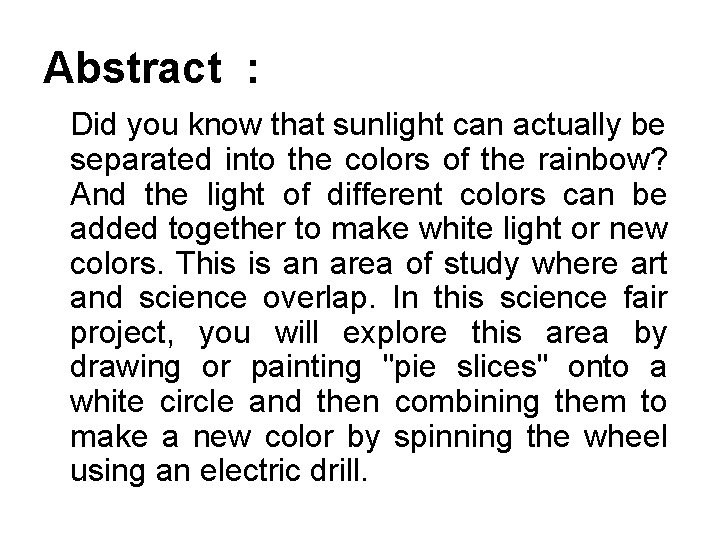 Abstract : Did you know that sunlight can actually be separated into the colors