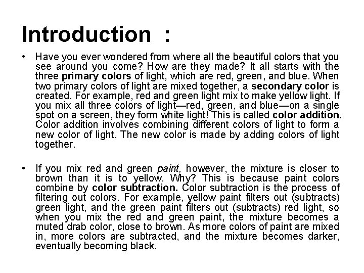 Introduction : • Have you ever wondered from where all the beautiful colors that