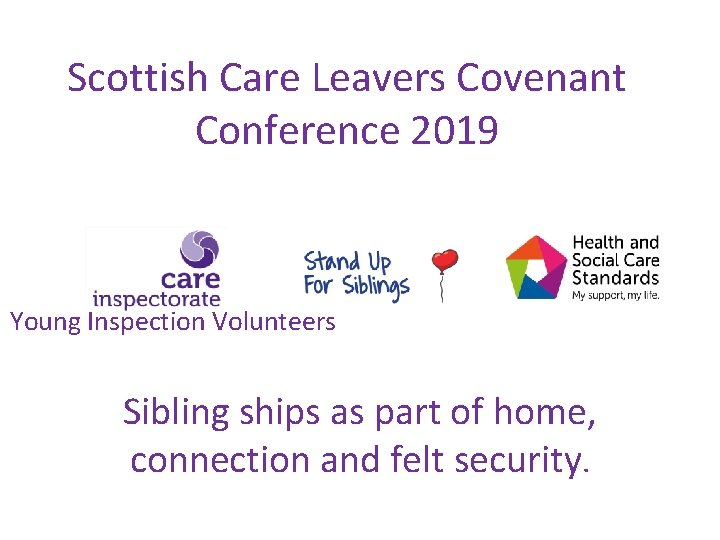 Scottish Care Leavers Covenant Conference 2019 Young Inspection Volunteers Sibling ships as part of