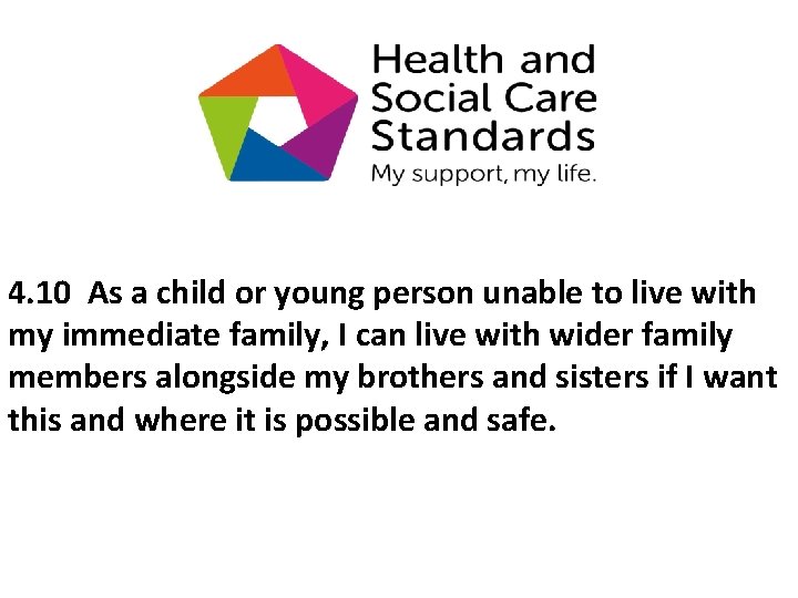 4. 10 As a child or young person unable to live with my immediate