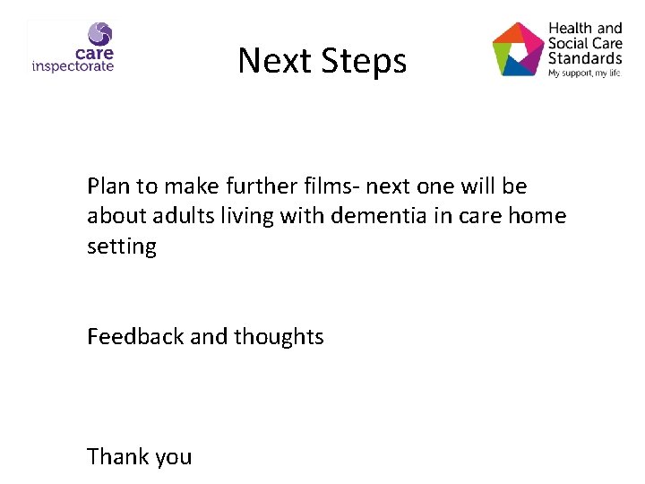 Next Steps Plan to make further films- next one will be about adults living